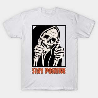 Stay Positive Skeleton Funny Dark Humor T-Shirt